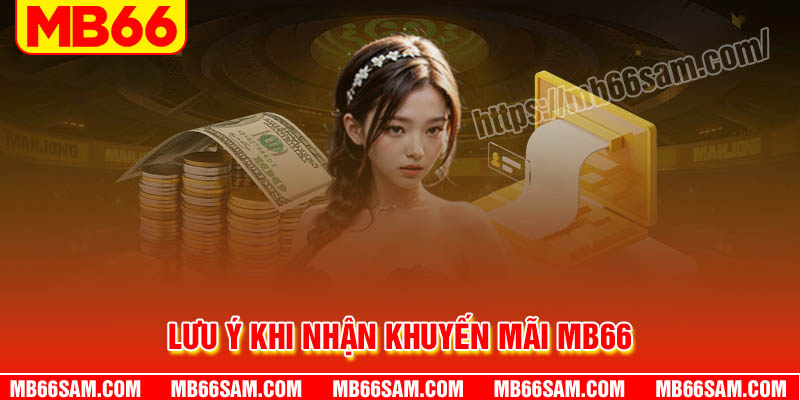 Các lưu ý khi nhận khuyến mãi MB66