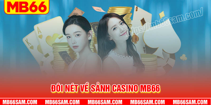Đôi nét về sảnh cược Casino MB66