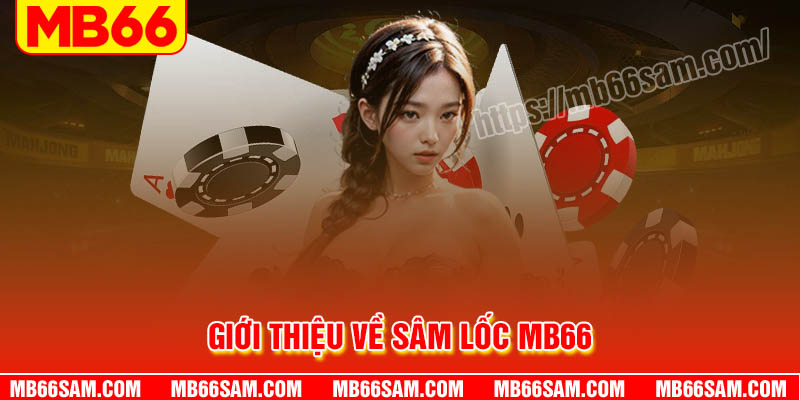 Giới thiệu về sâm lốc Online tại MB66