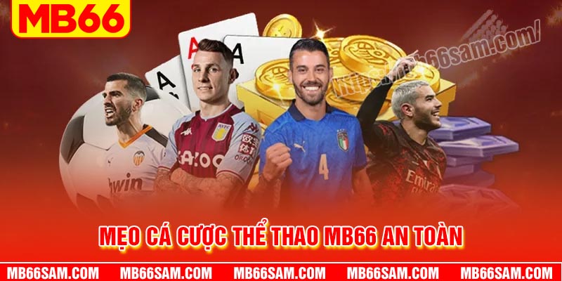Mẹo cá cược thể thao MB66 an toàn