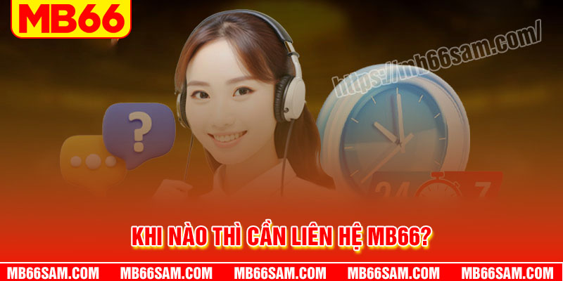 Những trường hợp phổ biến cần liên hệ MB66