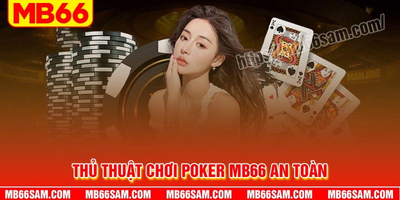 Thủ thuật chơi Poker MB66 chắc thắng nhất